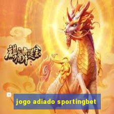 jogo adiado sportingbet